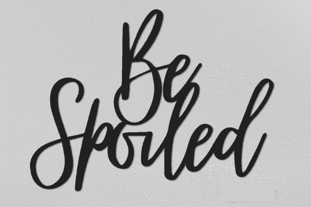 Be Spoiled Metal Wall Quotes Christmas gifts Unique Design - Dezin