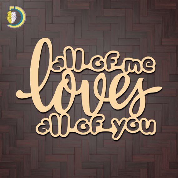Laser Cut All of Me Loves All of You Sign Free Vector